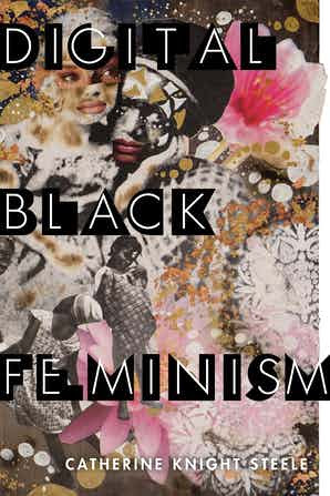 Cover of Catherine Knight Steele's Digital Black Feminism