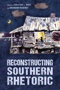 Cover of Reconstructing Southern Rhetoric